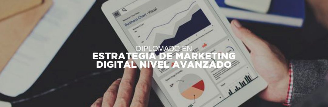 Diplomado en estrategia de marketing digital nivel avanzado