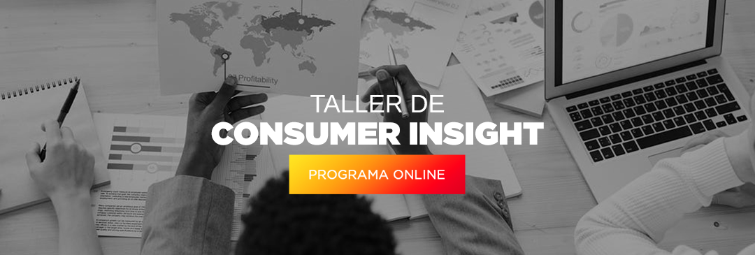 TALLER EN CONSUMER INSIGHT PARA INNOVACIÓN Y BRANDING