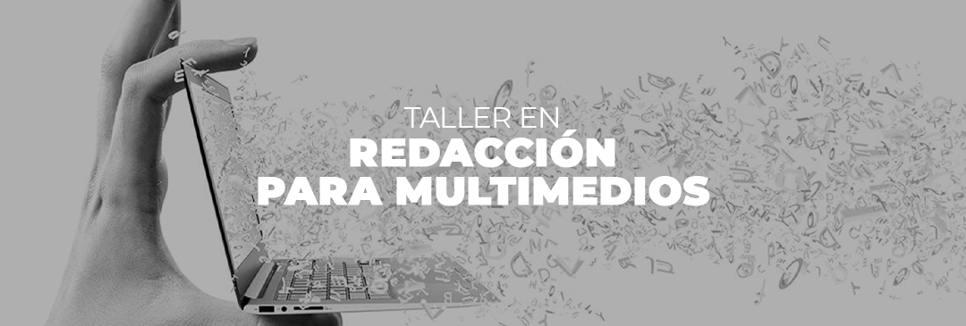 TALLER EN REDACCIÓN PARA MULTIMEDIOS