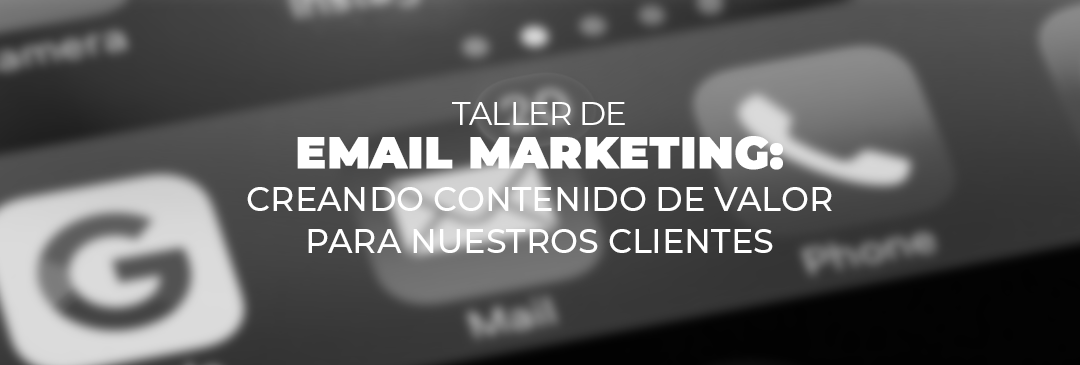 EMAIL MARKETING:Creando contenido de valor para nuestros clientes